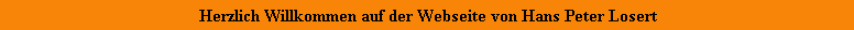Herzlich Willkommen auf der Webseite von Hans Peter Losert