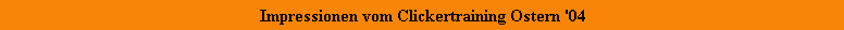 Impressionen vom Clickertraining Ostern '04