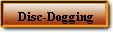 Disc-Dogging